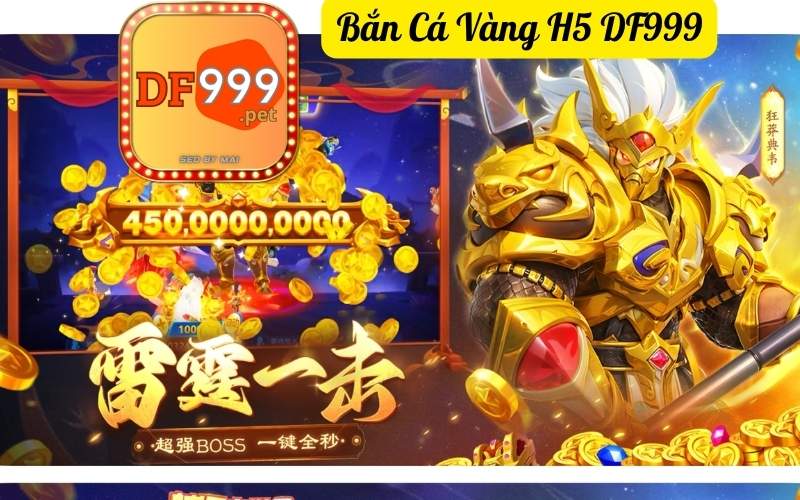 Bắn Cá Vàng H5 DF999